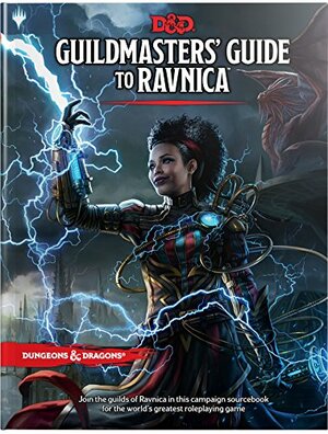 Guildmasters' Guide to Ravnica by Jeremy Crawford, Robert J. Schwalb, Ben Petrisor, Mike Mearls, Chris Tulach, Ari Levitch, James Wyatt