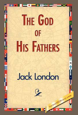 The God of His Fathers by Jack London