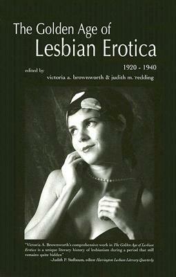 The Golden Age of Lesbian Erotica: 1920-1940 by Victoria A. Brownworth