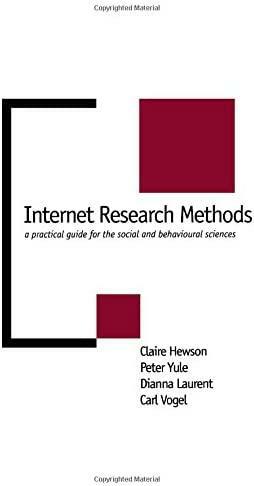 Internet Research Methods: A Practical Guide for the Social and Behavioural Sciences by Claire Hewson, Peter Yule