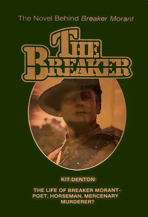 The Breaker: The Novel Behind Breaker Morant by Kit Denton