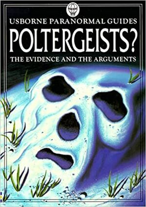 Poltergeists?: The Evidence and the Arguments by Anna Claybourne