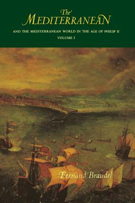 The Mediterranean and the Mediterranean World in the Age of Philip II: Volume I by Fernand Braudel