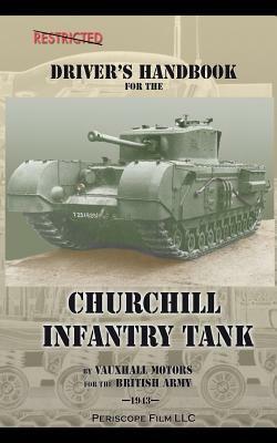 Driver's Handbook for the Churchill Infantry Tank by Vauxhall Motors, British Army