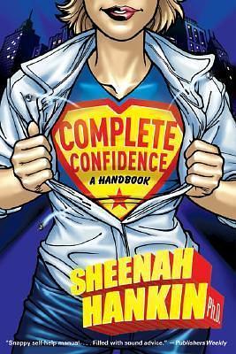 Complete Confidence by Sheenah Hankin, Sheenah Hankin