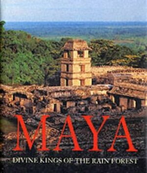 Maya: Divine Kings of the Rain Forest by Peter D. Harrison, Karl A. Taube, Elisabeth Wagner, Dorie Reents-Budet, Nicholas P. Dunning, Frauke Sachse, Mary Miller, Markus Eberl, Christian Prager, Simon Martin, Antje Gunsenheimer, Nikolai Grube, Norman Hammond, Annegrete Hohmann-Volgrin, Temis Vayhinger-Scheer, Stefanie Teufel, Fredrico Fahsen, James E. Brady, Pierre R. Colas, Eva Eggebrecht, Michael Vallo, Marilyn Masson, Alexander W. Voss, Matthias Seidel, Richard D. Hansen, Marta Grube, Könemann