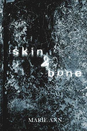 Skin&Bone: a collection of poems by Marie Ann