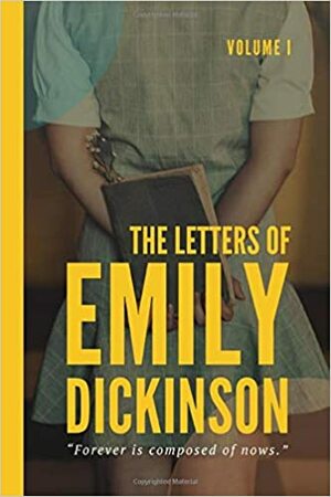 The Letters of Emily Dickinson: Volume 1 by Emily Dickinson, Mabel Loomis Todd