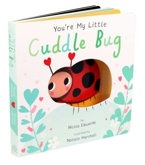 You're My Little Cuddle Bug by Nicola Edwards