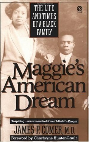 Maggie's American Dream: The Life and Times of a Black Family (Plume) by James P. Comer, Charlayne Hunter-Gault
