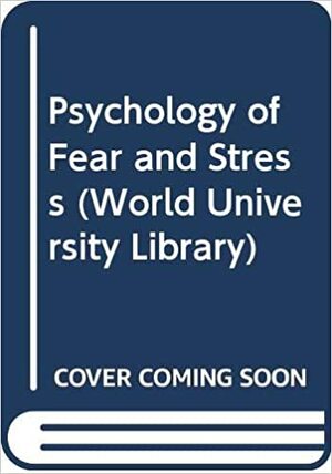 The Psychology of Fear and Stress by Jeffrey A. Gray