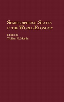 Semiperipheral States in the World-Economy by William Martin