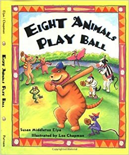 Eight Animals Play Ball by Susan Middleton Elya