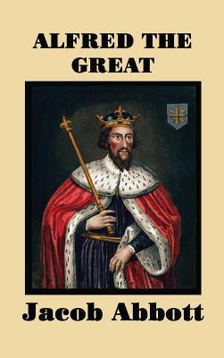 Alfred the Great by Jacob Abbott