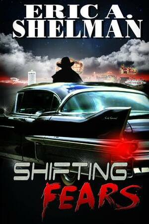 Shifting Fears by Eric A. Shelman