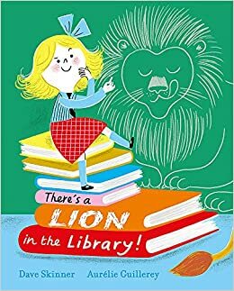 There's a Lion in the Library! by Dave Skinner