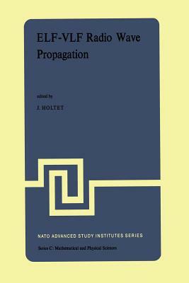 Elf-Vlf Radio Wave Propagation: Proceedings of the NATO Advanced Study Institute Held at Spåtind, Norway, April 17-27, 1974 by 