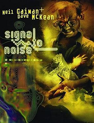 Signal To Noise by Neil Gaiman