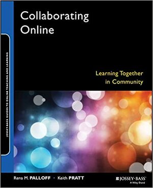 Collaborating Online: Learning Together in Community by Keith Pratt, Rena M. Palloff