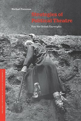 Strategies of Political Theatre: Post-War British Playwrights by Michael Patterson, Patterson Michael