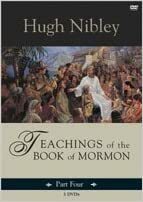 Teachings of the Book of Mormon: Part 4 by Hugh Nibley