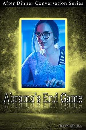 Abrama's End Game: After Dinner Conversation Short Story Series by David F. Shultz, David F. Shultz