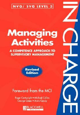 Managing Activities: A Competence Approach to Supervisory Management by George Green, Michael Collins, Roger Cartwright