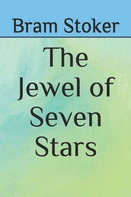 The Jewel of Seven Stars by Bram Stoker