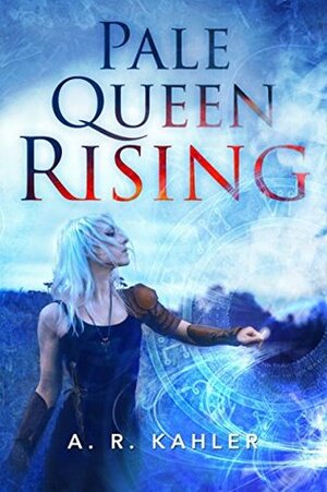 Pale Queen Rising by A.R. Kahler