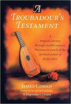 A Troubadour's Testament by James Cowan