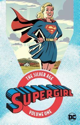 Supergirl: The Silver Age Vol. 1 by Al Plastino, Jim Mooney, Otto Binder, Jerry Siegel