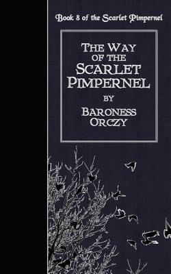 The Way of the Scarlet Pimpernel by Baroness Orczy