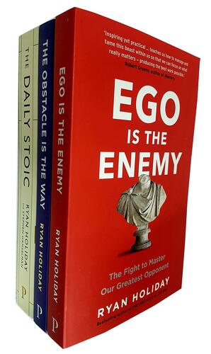 Ego is the Enemy / The Obstacle is the Way / The Daily Stoic by Stephen Hanselman, Ryan Holiday