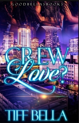 Crew Love? by Tiff Bella