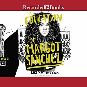 The Education of Margot Sanchez by Lilliam Rivera