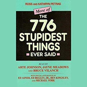 More of the 776 Stupidest Things Ever Said by Ross Petras, Kathryn Petras