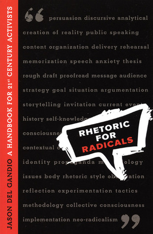 Rhetoric for Radicals: A Handbook for 21st Century Activists by Jason Del Gandio