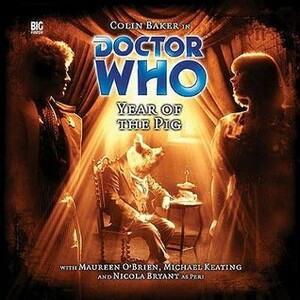 Doctor Who: Year of the Pig by Matthew Sweet