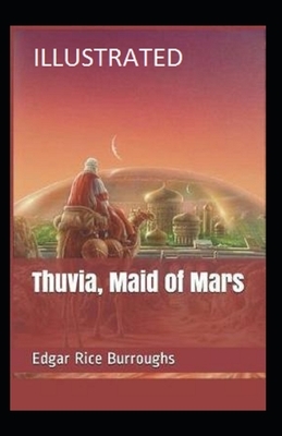 Thuvia, Maid of Mars Illustrated by Edgar Rice Burroughs