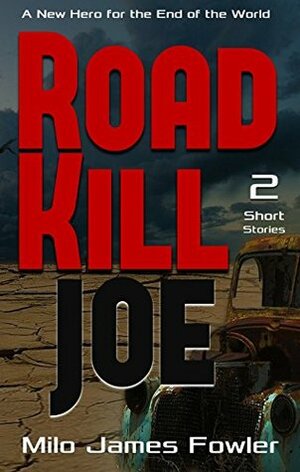 Roadkill Joe by Milo James Fowler