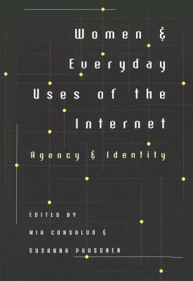 Women & Everyday Uses of the Internet: Agency & Identity by 