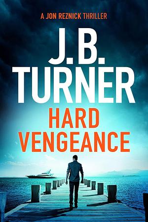 Hard Vengeance by J.B. Turner