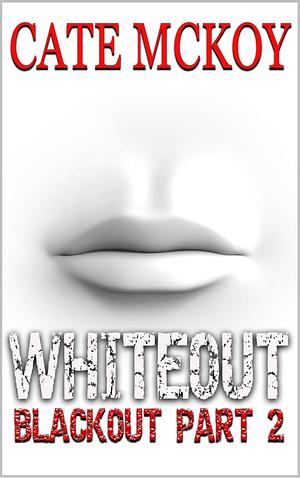 Whiteout: Blackout Part 2 by Cate McKoy, Cate McKoy