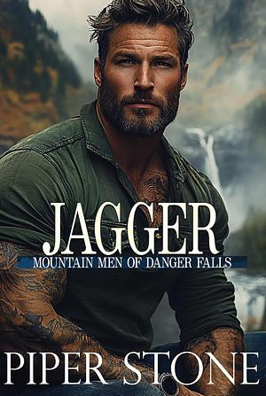 Jagger: A Rough Romance (Mountain Men of Danger Falls Book 2) by Piper Stone