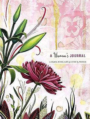 A Woman's Journal: A Blank Book with Quotes by Women by Running Press