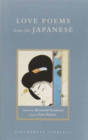 Love Poems from the Japanese by Sam Hamill, Kenneth Rexroth