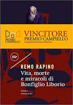 Vita, morte e miracoli di Bonfiglio Liborio by Remo Rapino