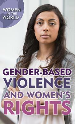 Gender-Based Violence and Women's Rights by Zoe Lowery, Linda Bickerstaff