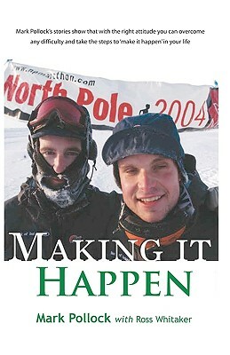 Making It Happen by Mark Pollock, Ross Whitaker