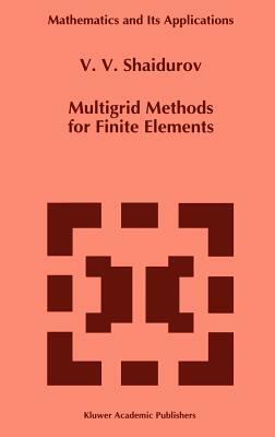 Multigrid Methods for Finite Elements by V. V. Shaidurov